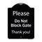 Signmission Designer Series-Please Do Not Block Gate Black & White Heavy-Gauge Aluminum, 24" x 18", BW-1824-9792 A-DES-BW-1824-9792 - alternate 1